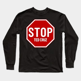 Stop Ted Cruz, Stop Sign Long Sleeve T-Shirt